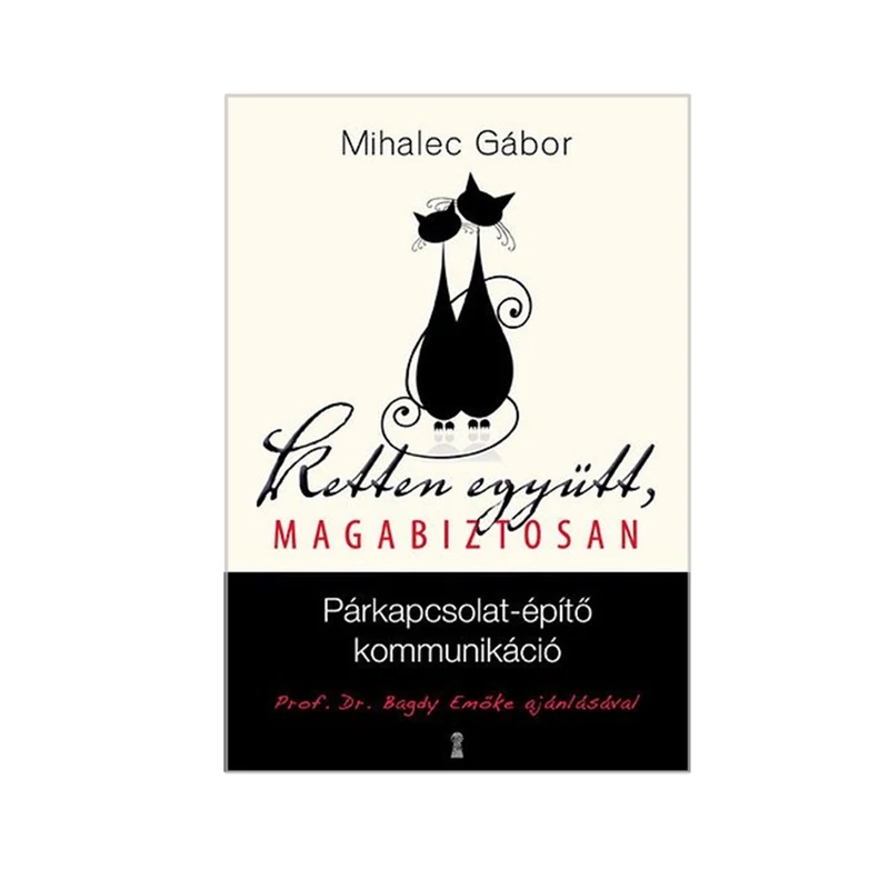 Ketten együtt - Párkapcsolat építő kommunikáció(Dr Mihalec Gábor)